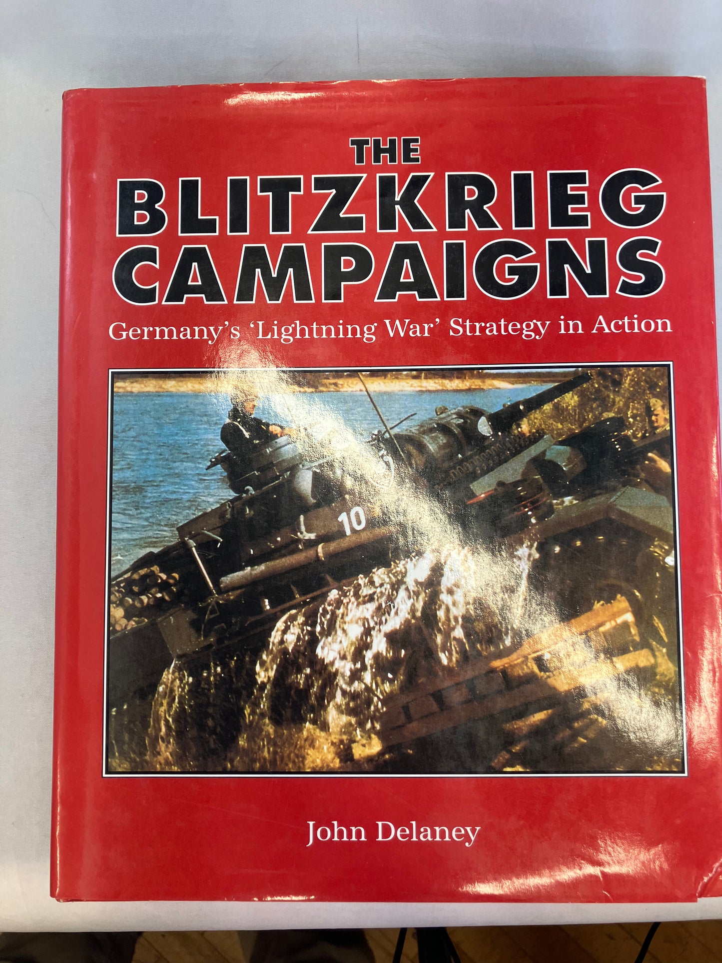 The Blitzkrieg Campaigns by John Delaney